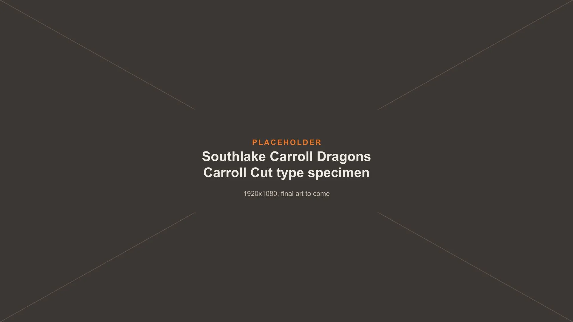 Placeholder image: Carroll Cut type specimen, final art to come