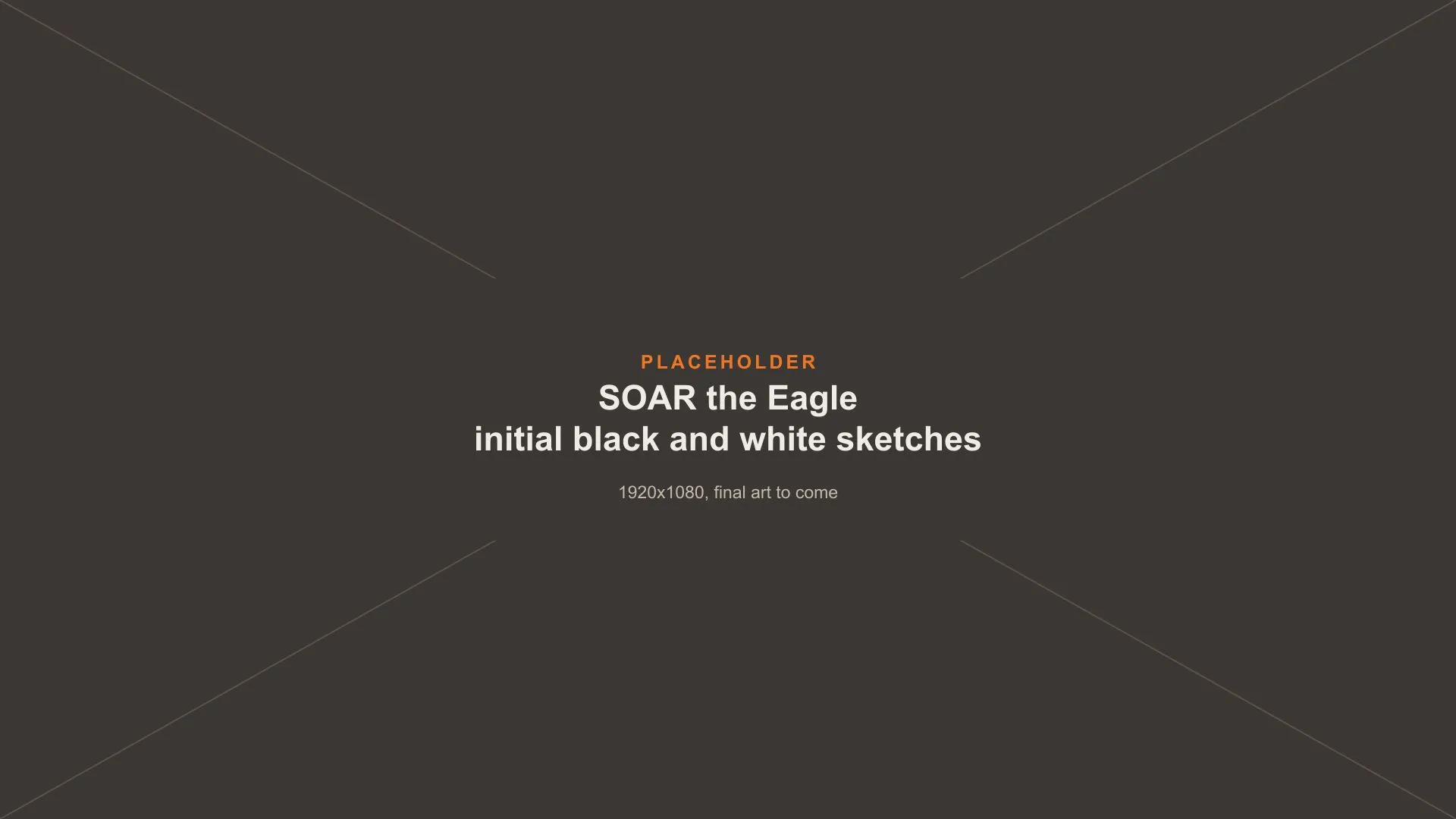 Placeholder image: initial black and white sketches of Soar, final art to come